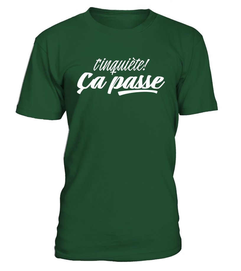 T-shirt T'inquiète ça passe