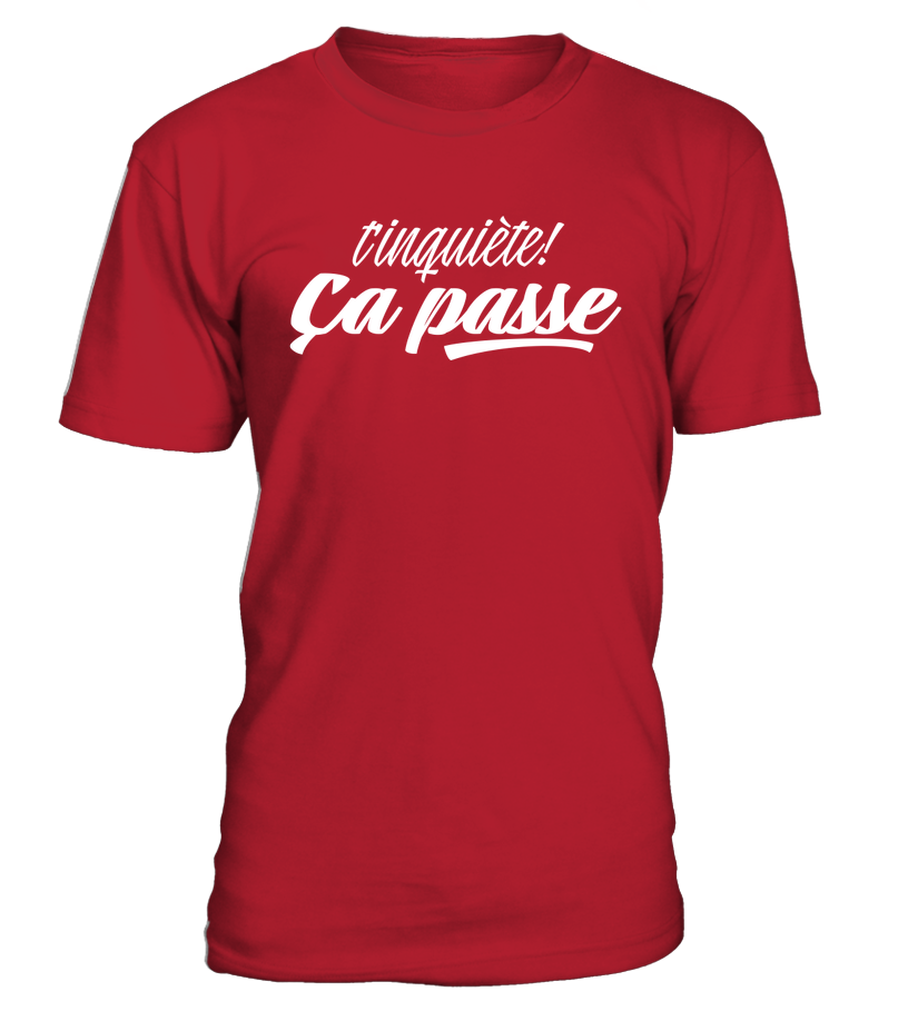 T-shirt T'inquiète ça passe