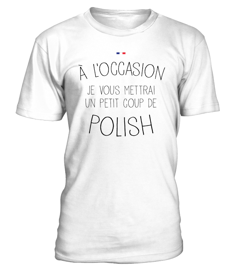 T-shirt À l'occasion je vous mettrai un petit coup de polish