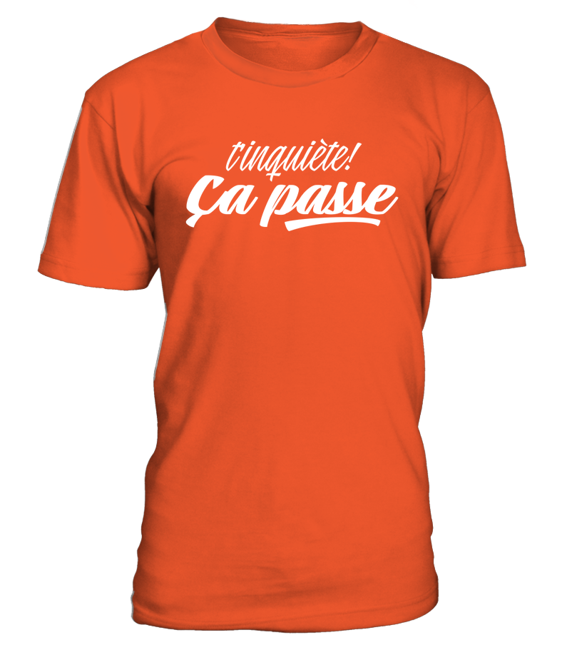T-shirt T'inquiète ça passe