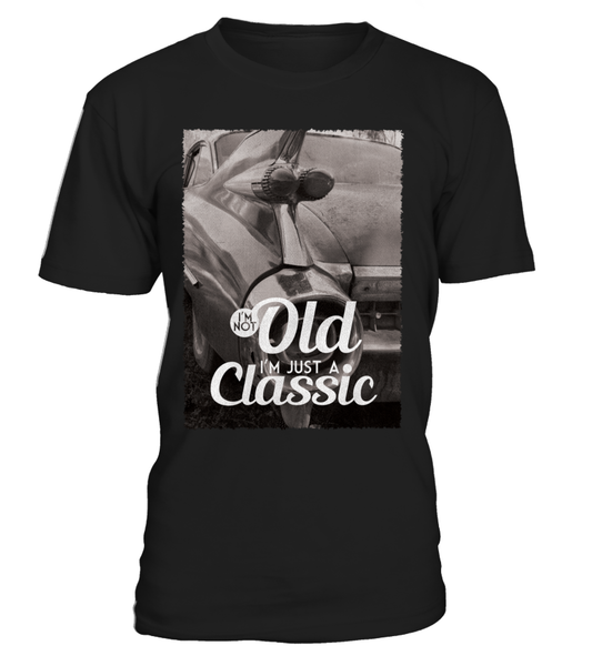 T-shirt I'm not old, I'm just a classic Cadillac