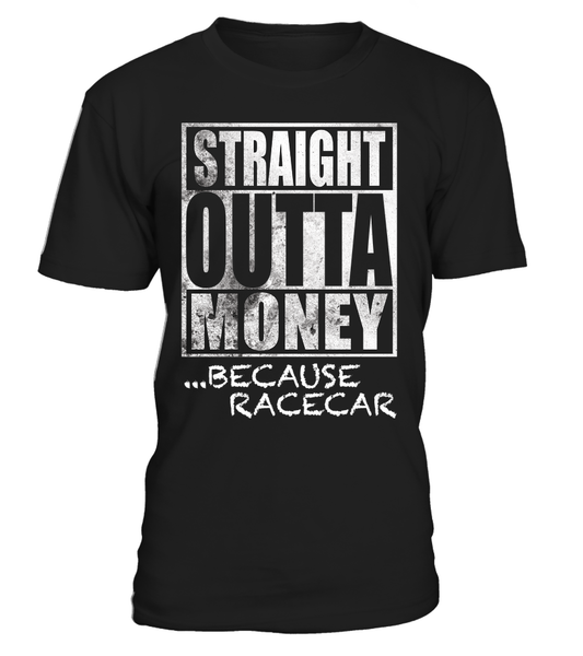 T-shirt Straight Outta Money Because Racecar