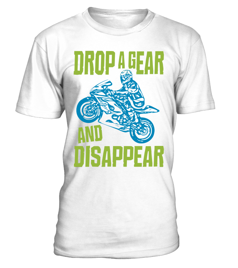 T-shirt Drop a gear and disappear (spécial motards)