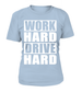 T-shirt femme Work Hard Drive Hard