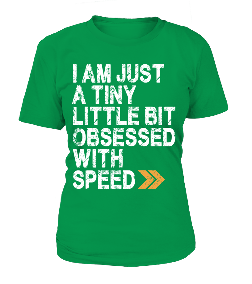 T-shirt femme I am just a tiny little bit obsessed with speed