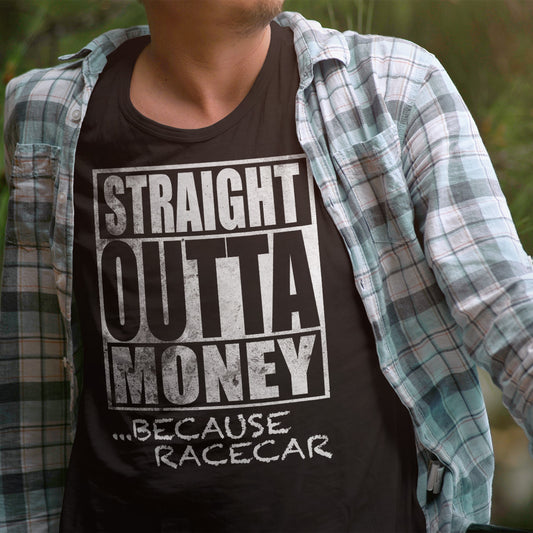 T-shirt Straight Outta Money Because Racecar
