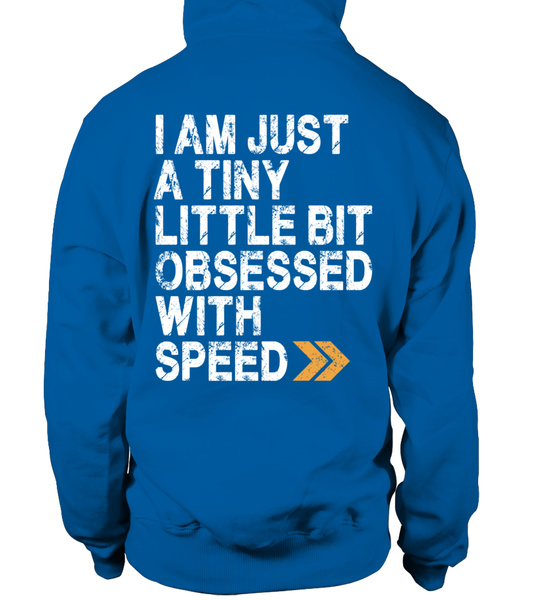 Sweat à capuche unisexe I am just a tiny little bit obsessed with speed