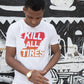 T-shirt Kill All Tires