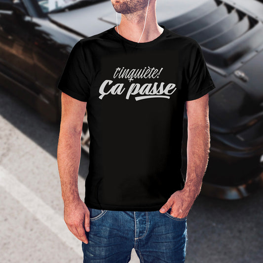 T-shirt T'inquiète ça passe